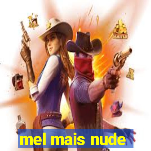 mel mais nude